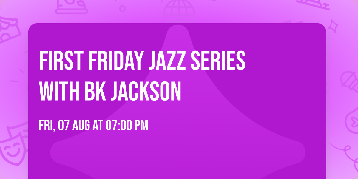 First Friday Jazz  Series with BK Jackson