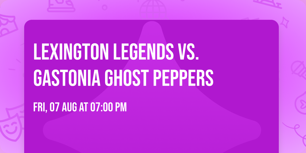 Lexington Legends vs. Gastonia Ghost Peppers