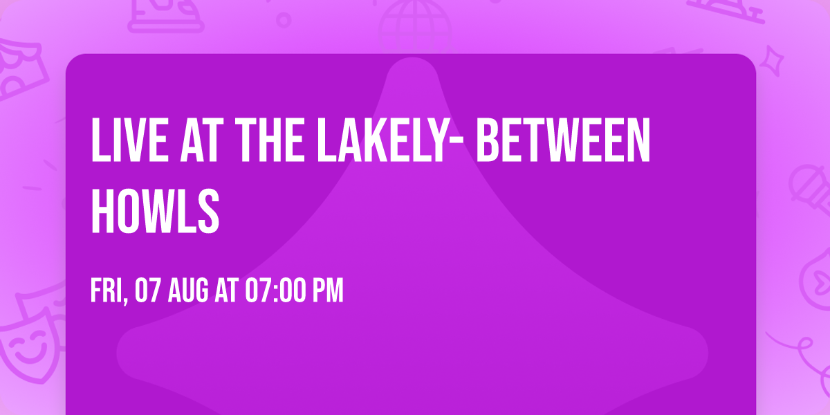Live at The Lakely- Between Howls