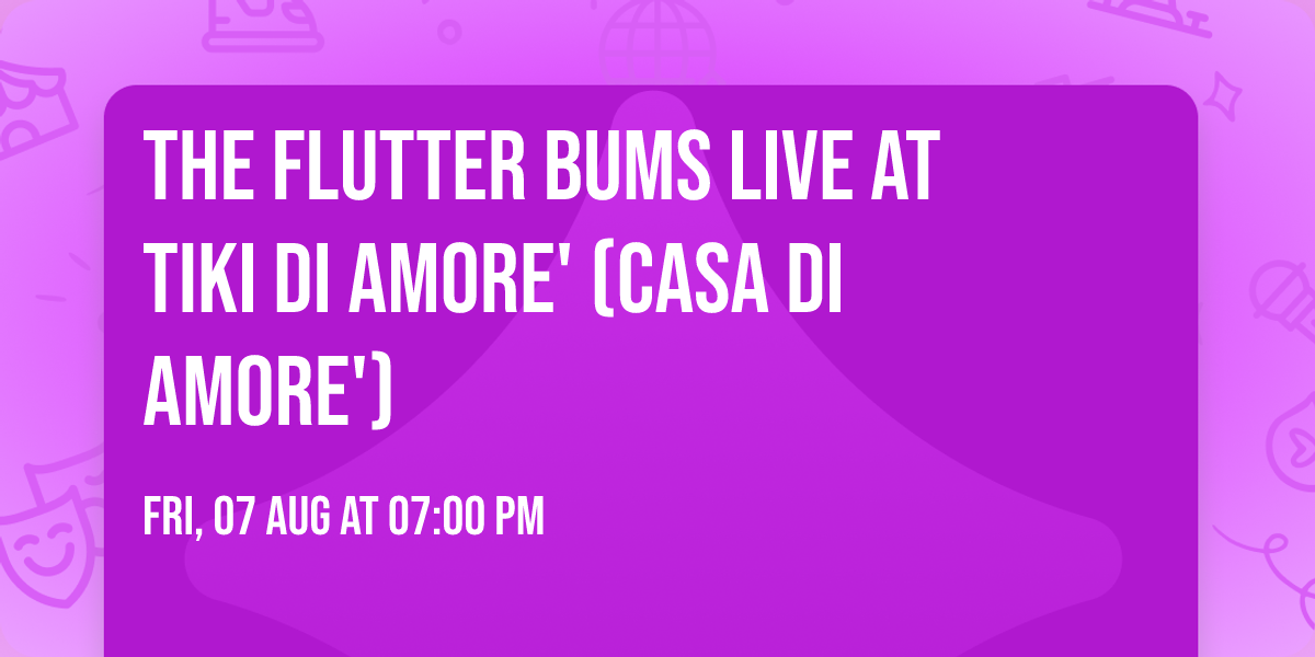 The Flutter Bums Live at Tiki Di Amore' (Casa Di Amore')