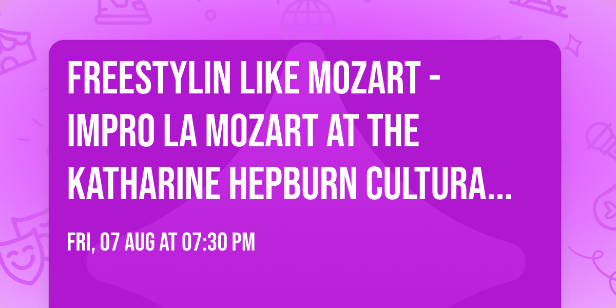 Freestylin Like Mozart - Impro la Mozart at The Katharine Hepburn Cultural Arts Center