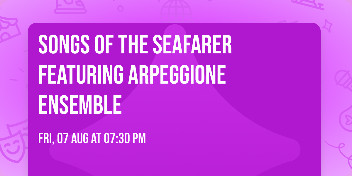 Songs of the Seafarer Featuring Arpeggione Ensemble