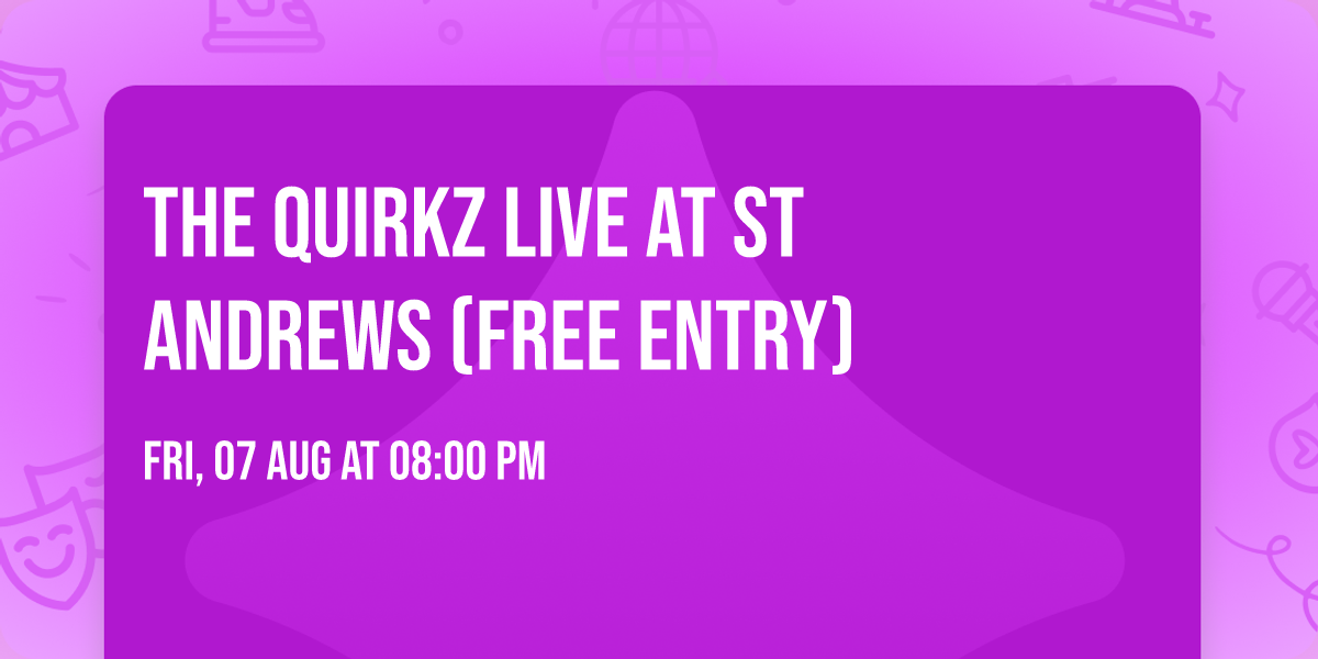 The Quirkz Live At St Andrews (Free entry)
