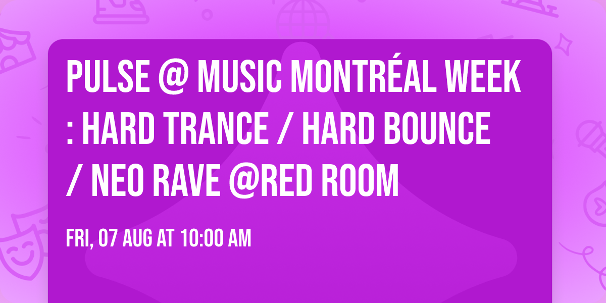 Pulse @ Music Montr\u00e9al Week : HARD TRANCE \/ HARD BOUNCE \/ NEO RAVE @Red Room