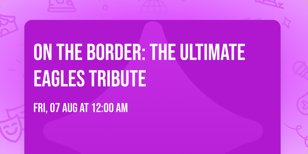 On the Border: The Ultimate Eagles Tribute