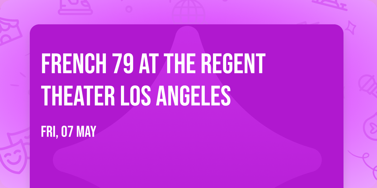 French 79 at The Regent Theater Los Angeles