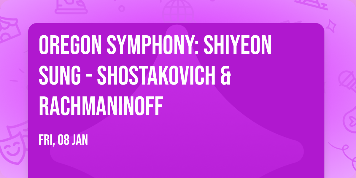 Oregon Symphony: Shiyeon Sung - Shostakovich & Rachmaninoff