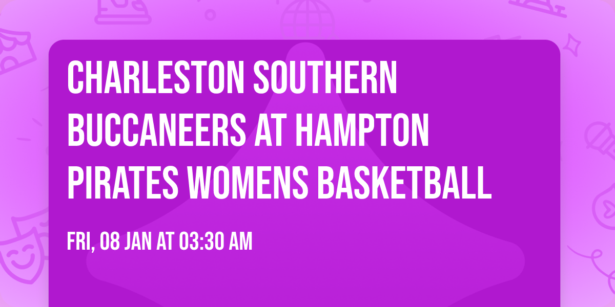 Charleston Southern Buccaneers at Hampton Pirates Womens Basketball