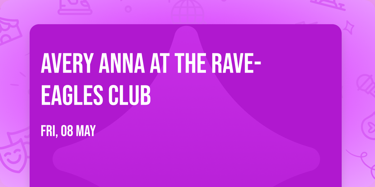 Avery Anna at The Rave-Eagles Club
