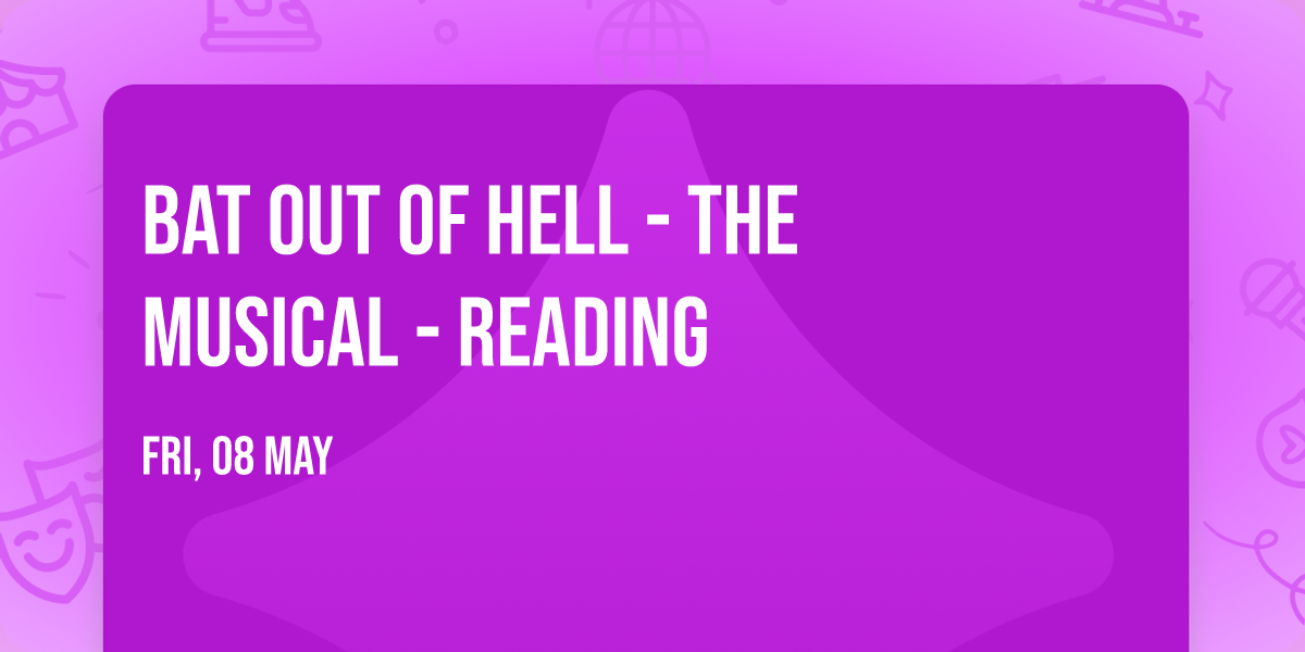 Bat Out Of Hell - The Musical - Reading