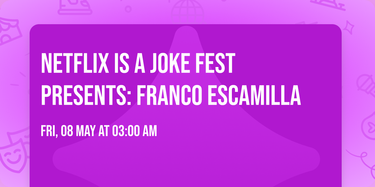 Netflix Is A Joke Fest Presents: Franco Escamilla
