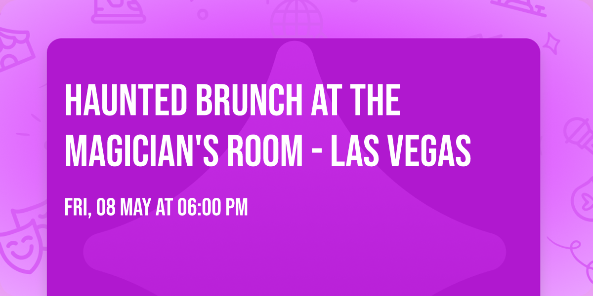 Haunted Brunch At The Magician's Room - Las Vegas