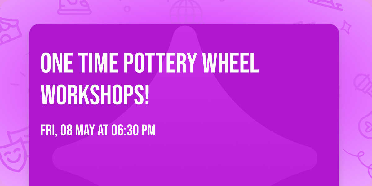 ONE TIME Pottery Wheel Workshops!  