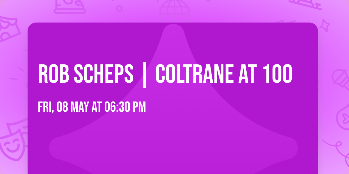 Rob Scheps | Coltrane at 100