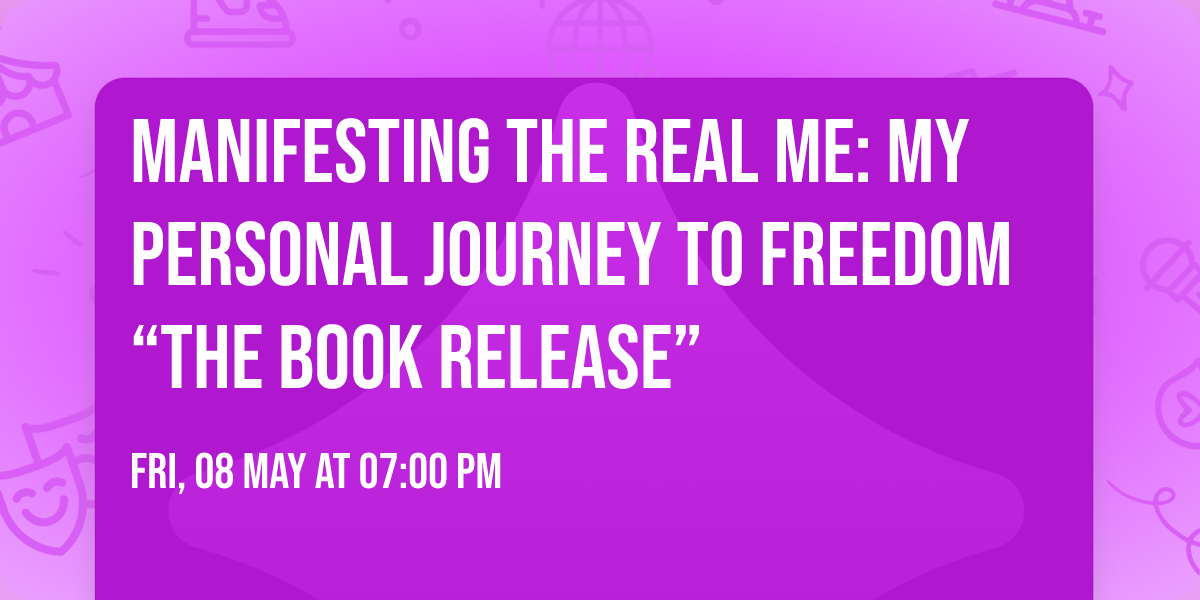 Manifesting The Real Me: My Personal Journey To Freedom \u201cThe Book Release\u201d