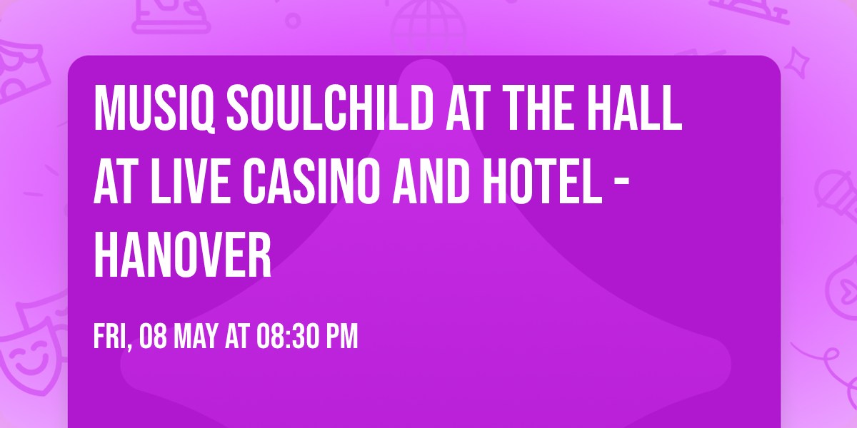 Musiq Soulchild at The Hall at Live Casino and Hotel - Hanover