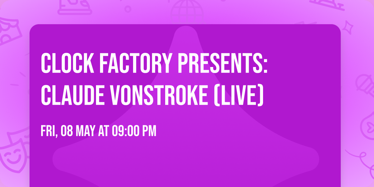 Clock Factory Presents: Claude VonStroke (Live)