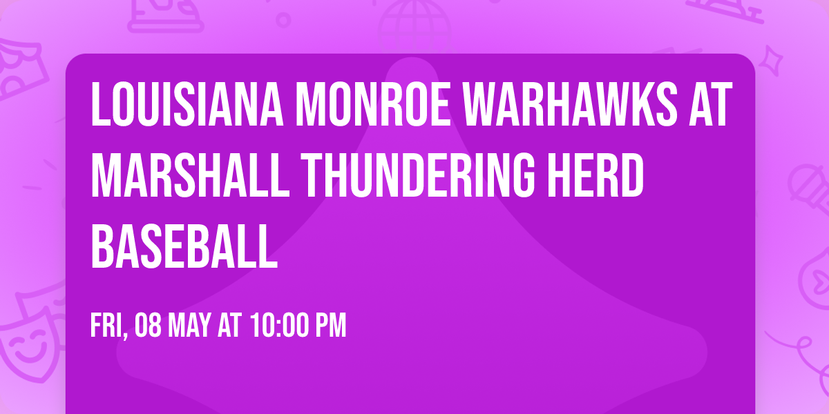 Louisiana Monroe Warhawks at Marshall Thundering Herd Baseball