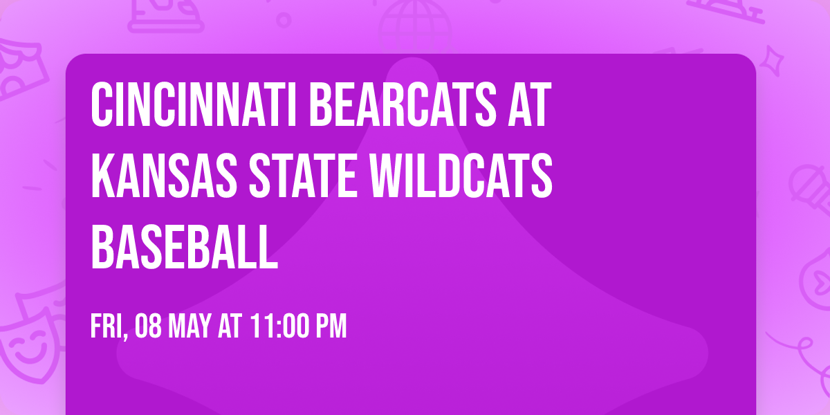 Cincinnati Bearcats at Kansas State Wildcats Baseball