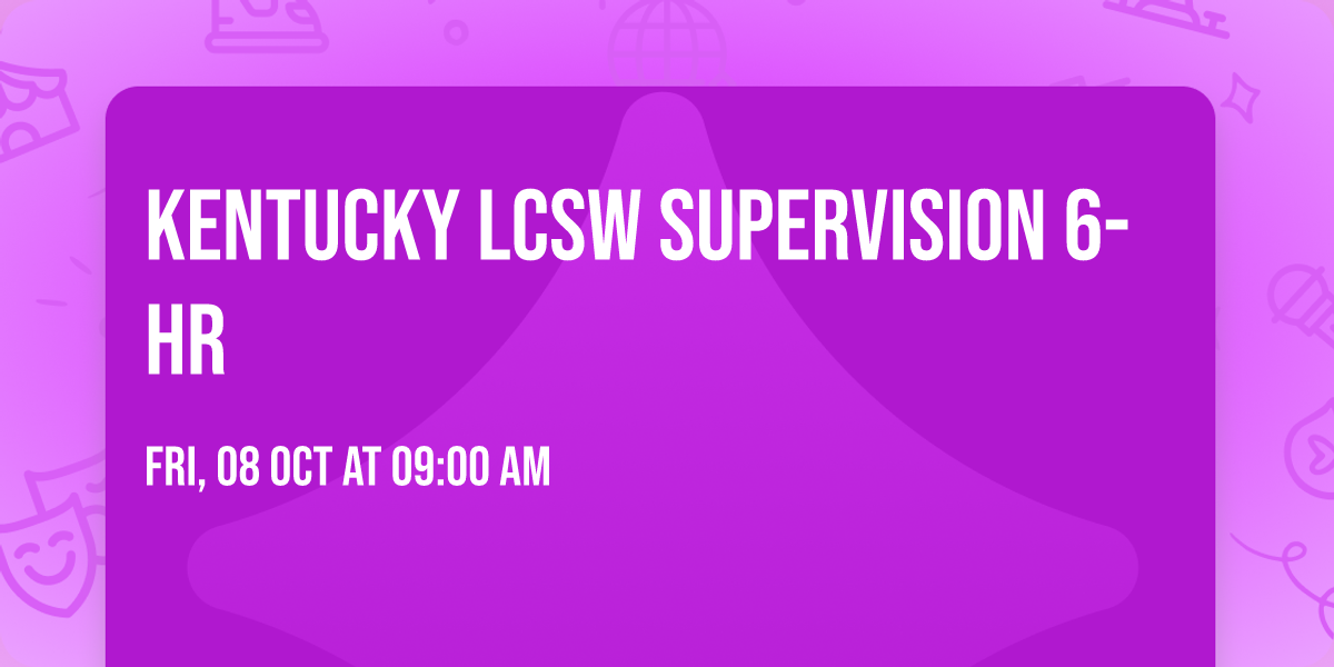 Kentucky LCSW Supervision 6-hr
