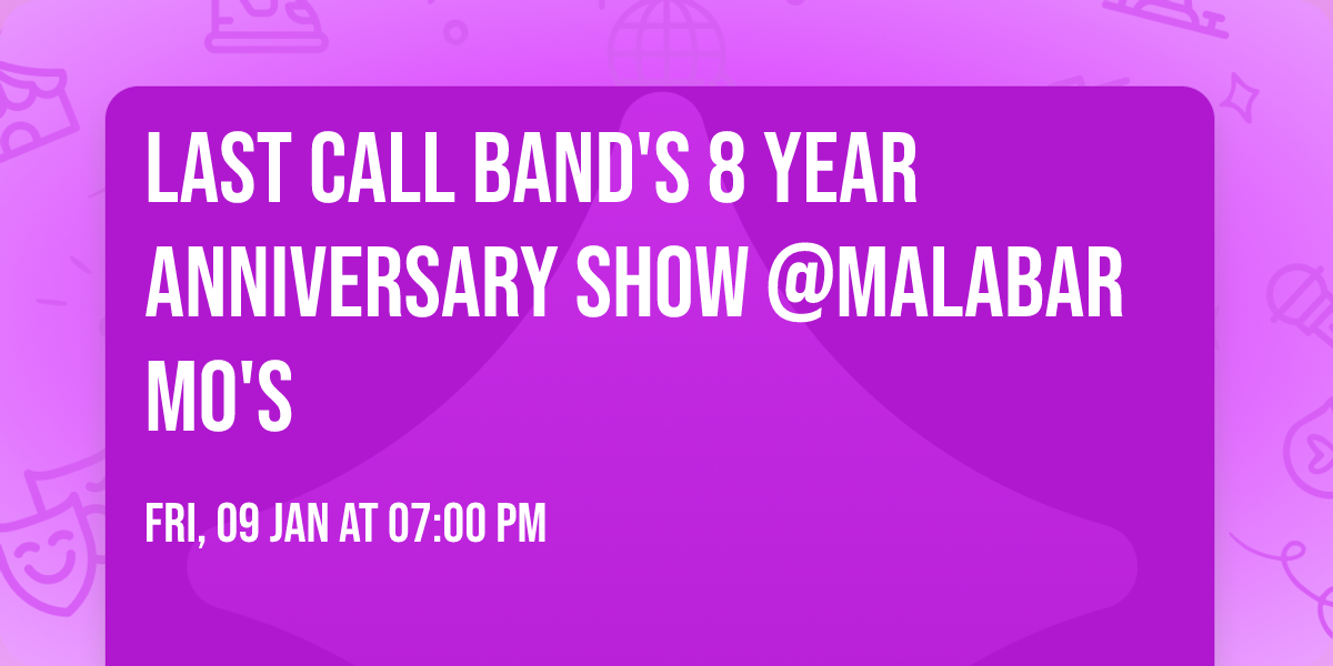 Last Call Band's 8 Year Anniversary Show @Malabar Mo's