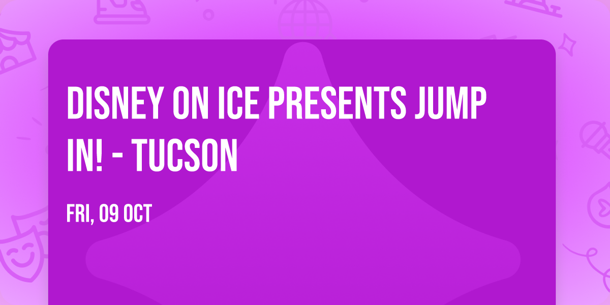 Disney On Ice presents Jump In! - Tucson