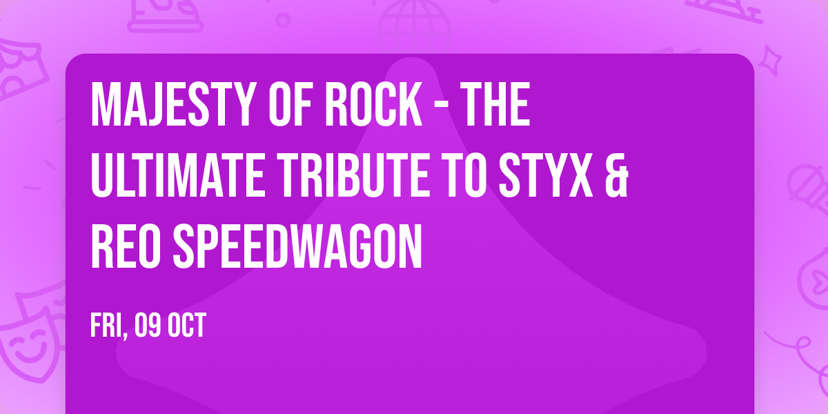 Majesty of Rock - The Ultimate Tribute to Styx & REO Speedwagon