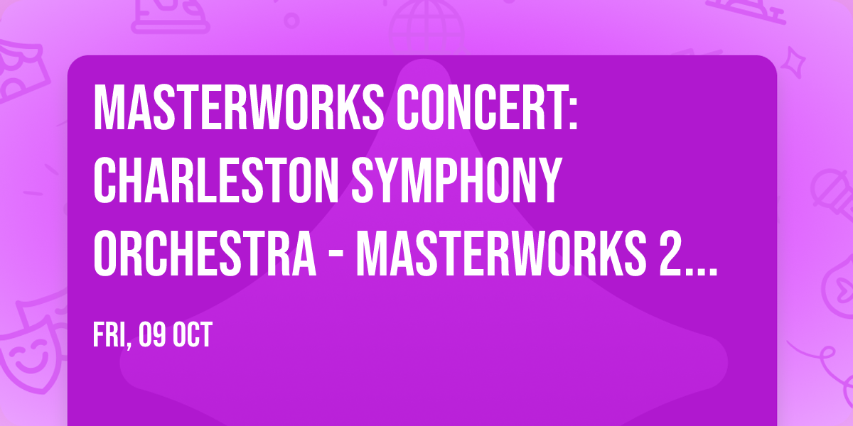 Masterworks Concert: Charleston Symphony Orchestra - Masterworks 2: Firebird and Fairy Tales