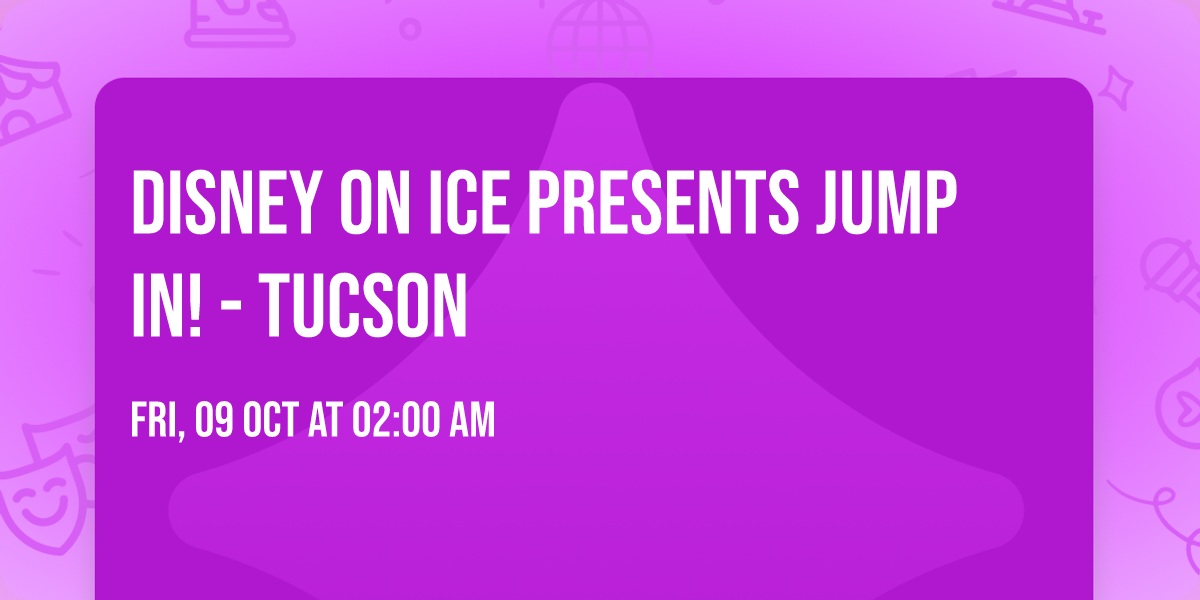 Disney On Ice presents Jump In! - Tucson