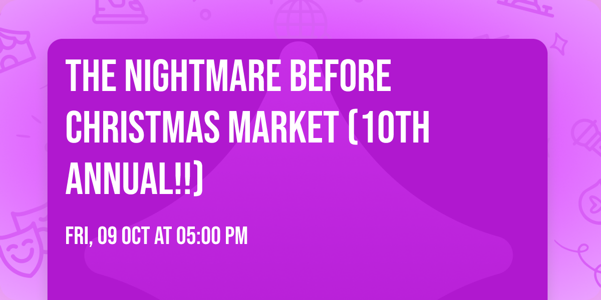 The Nightmare Before Christmas Market (10th Annual!!\ud83c\udf83)