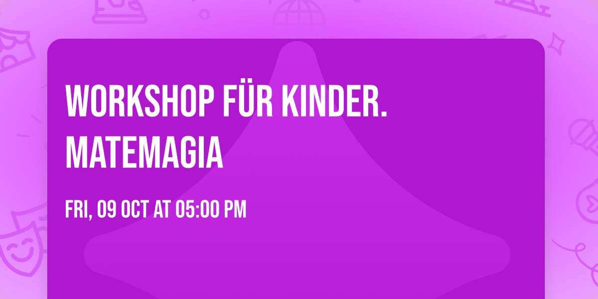 Workshop f\u00fcr Kinder. Matemagia