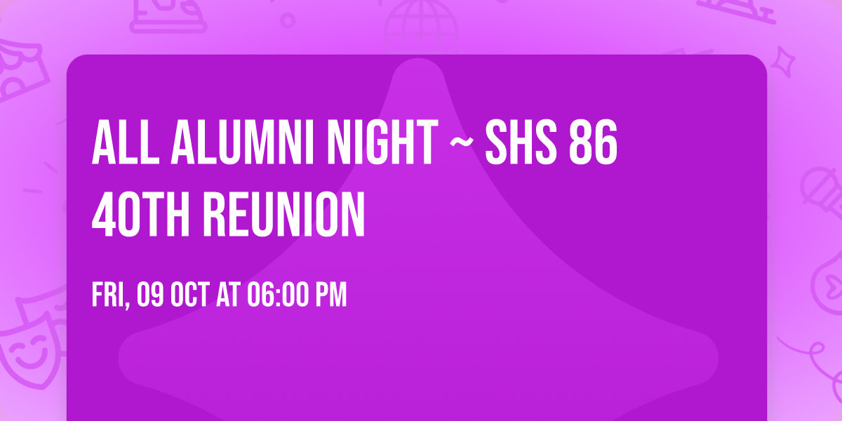 ALL ALUMNI NIGHT ~ SHS 86 40th Reunion 