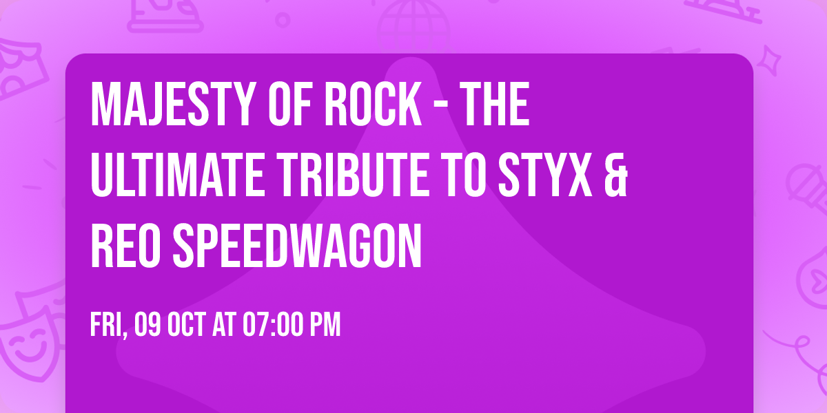 Majesty of Rock - The Ultimate Tribute to Styx & REO Speedwagon