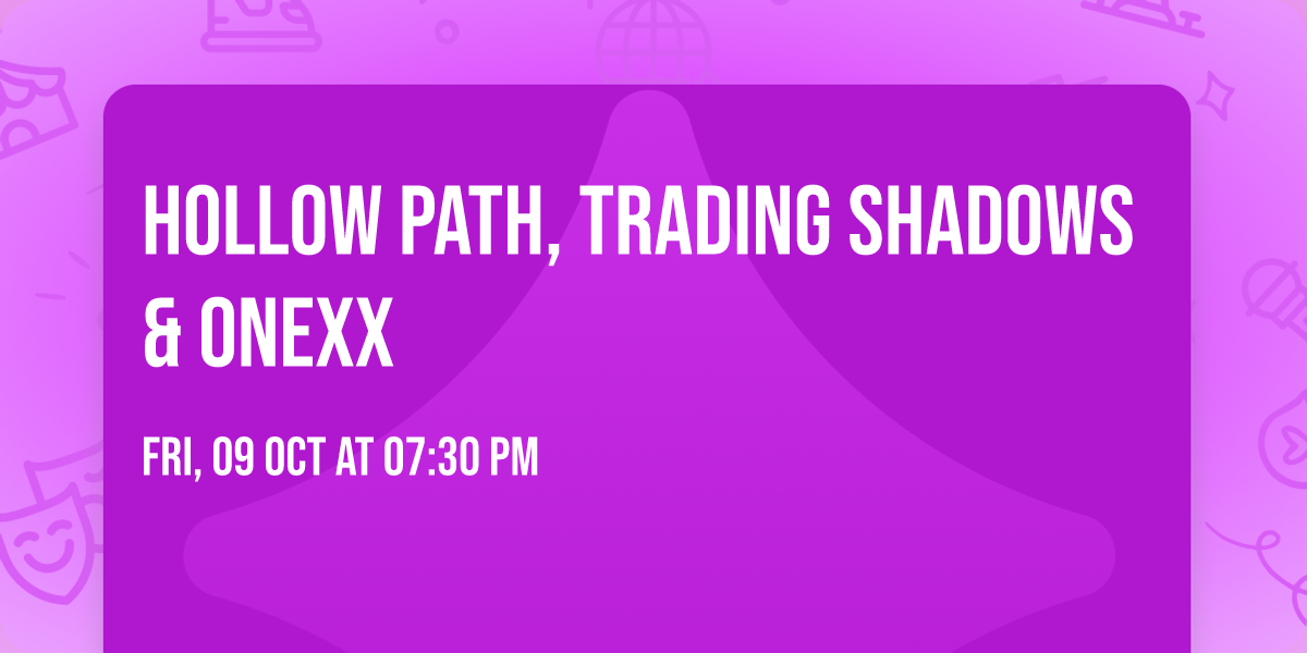 Hollow Path, Trading Shadows & Onexx
