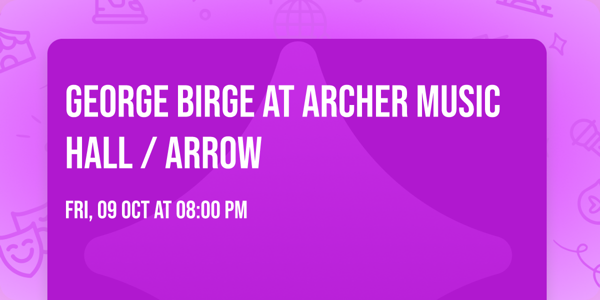 George Birge at Archer Music Hall \/ Arrow
