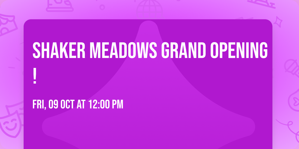 Shaker Meadows Grand Opening!