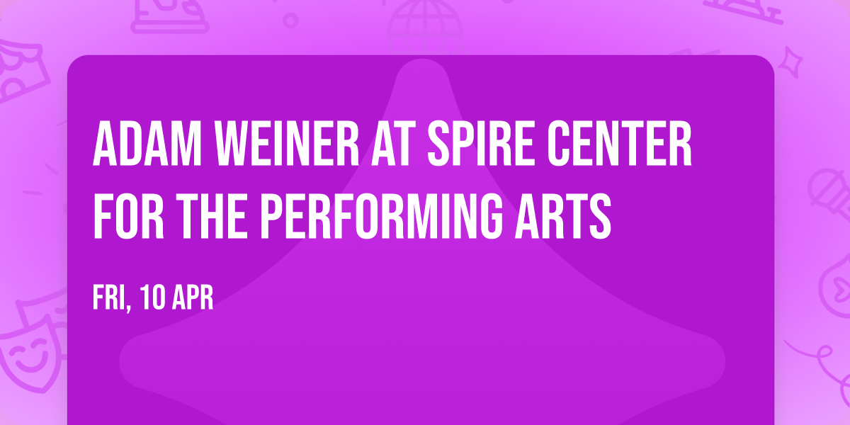 Adam Weiner at Spire Center for the Performing Arts