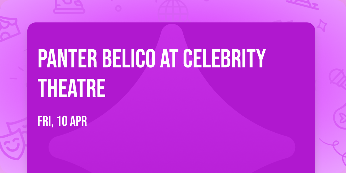Panter Belico at Celebrity Theatre