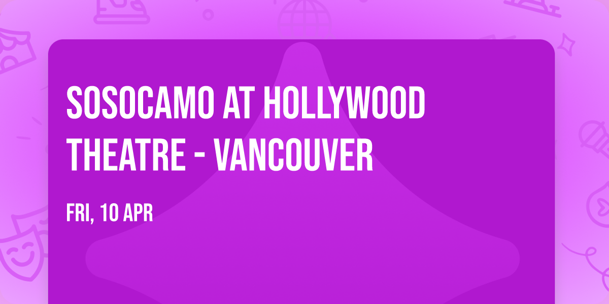 Sosocamo at Hollywood Theatre - Vancouver