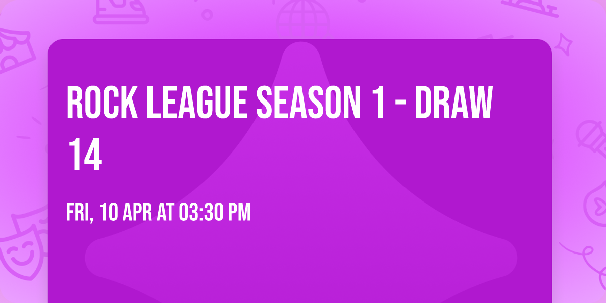 Rock League Season 1 - Draw 14