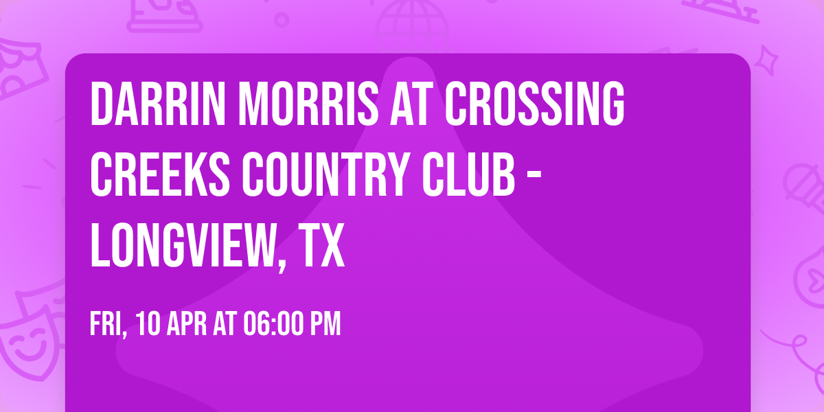 Darrin Morris at Crossing Creeks Country Club - Longview, TX
