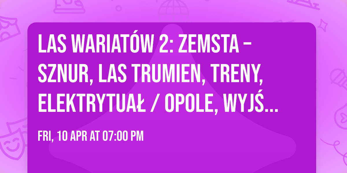 LAS WARIAT\u00d3W 2: ZEMSTA \u2013 SZNUR, LAS TRUMIEN, TRENY, ELEKTRYTUA\u0141 \/ Opole, Wyj\u015bcie Awaryjne