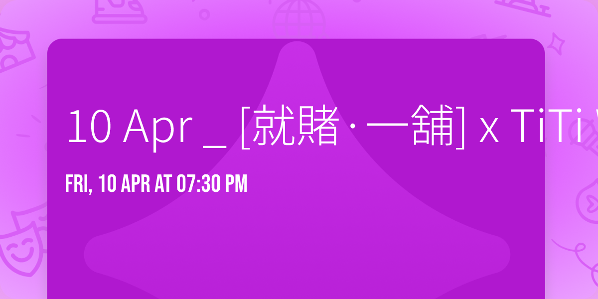 10 Apr _ [\u5c31\u8ced\u00b7\u4e00\u8216] x TiTi Wong