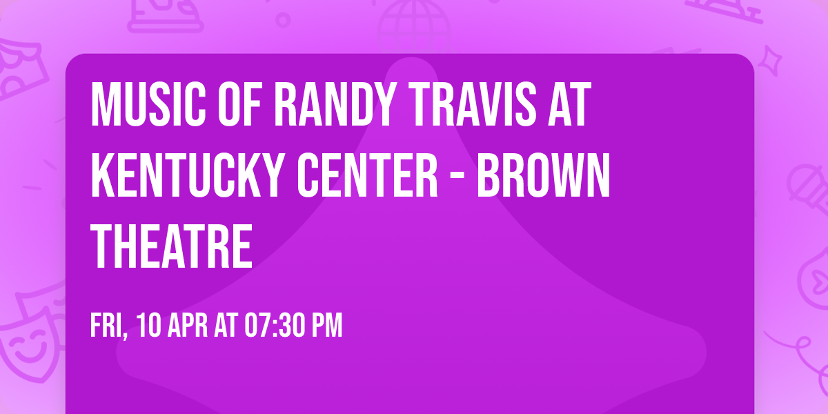 Music of Randy Travis at Kentucky Center - Brown Theatre