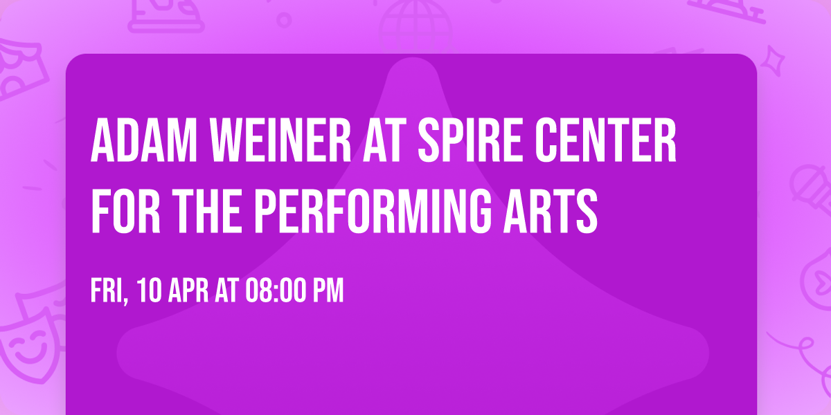 Adam Weiner at Spire Center for the Performing Arts