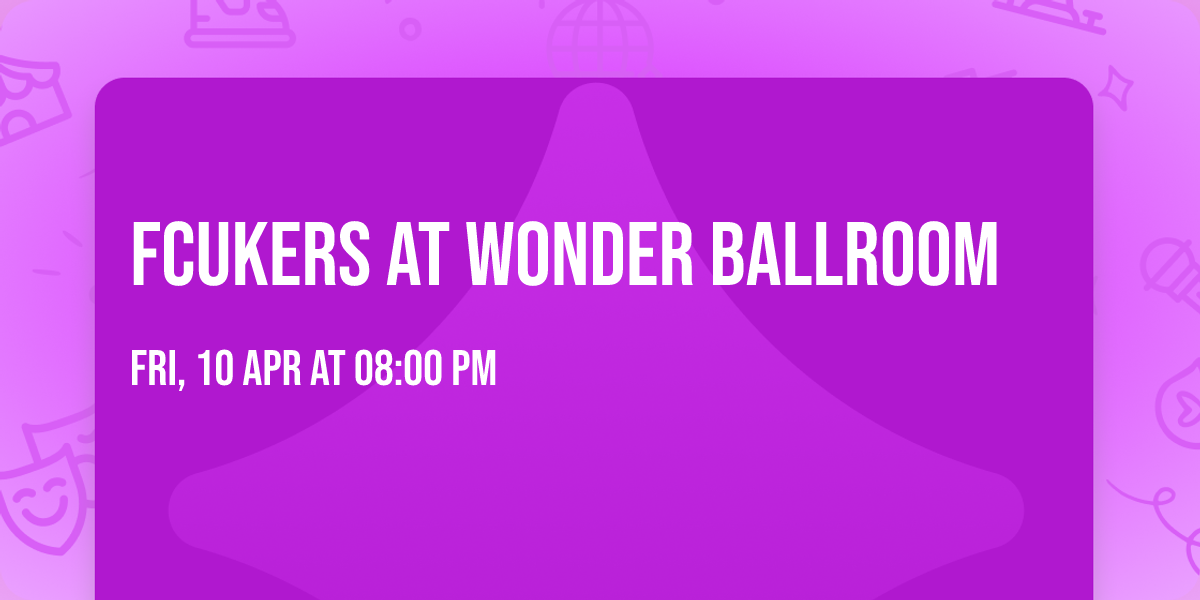 Fcukers at Wonder Ballroom