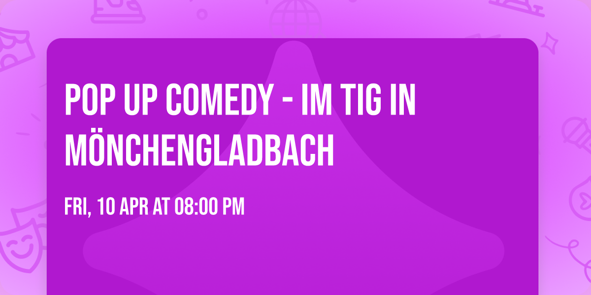 Pop up Comedy - im TiG in M\u00f6nchengladbach