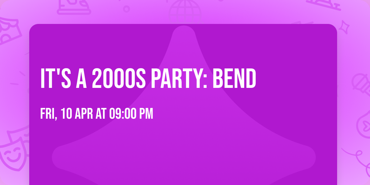 It's A 2000s Party: Bend