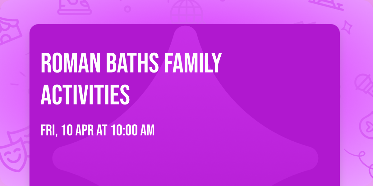Roman Baths Family Activities
