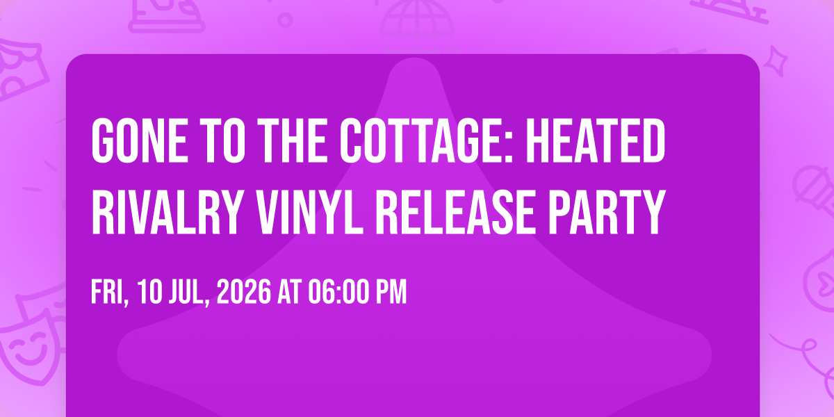 Gone To The Cottage: Heated Rivalry Vinyl Release Party